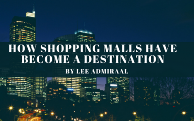 How Shopping Malls Have Become a Destination